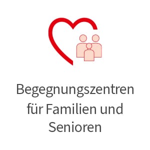 Begegnungszentren für Familien und Senioren