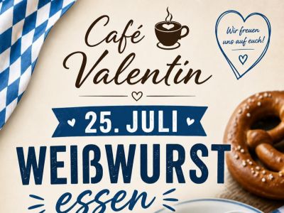 25. Juli: Zum Weißwurst essen ins Café Valentin