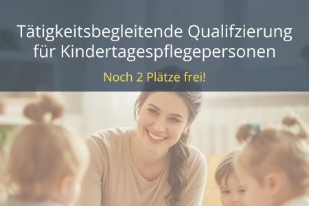 Tätigkeitsbegleitende Qualifizierung für Kindertagespflegepersonen